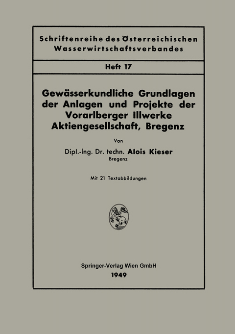 Gewässerkundliche Grundlagen der Anlagen und Projekte der Vorarlberger Illwerke Aktiengesellschaft, Bregenz - Alois Kieser