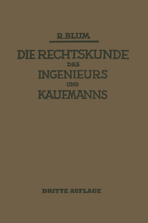 Die Rechtskunde des Ingenieurs und Kaufmanns - Richard Blum