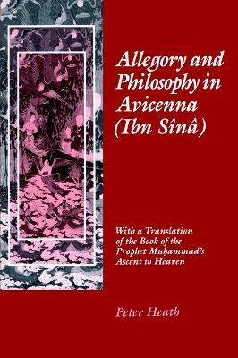 Allegory and Philosophy in Avicenna (Ibn Sînâ) - Peter Heath