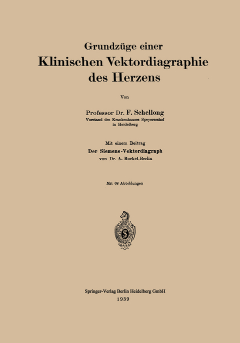 Grundzüge einer Klinischen Vektordiagraphie des Herzens - F. Schellong, Adolf Buckel