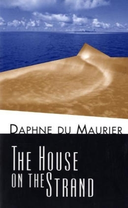 The House on the Strand - Daphne Du Maurier