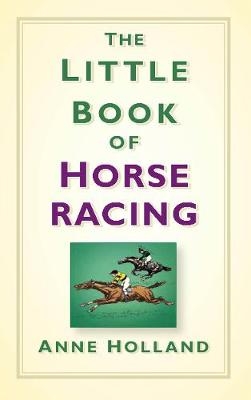 The Little Book of Horse Racing - Anne Holland