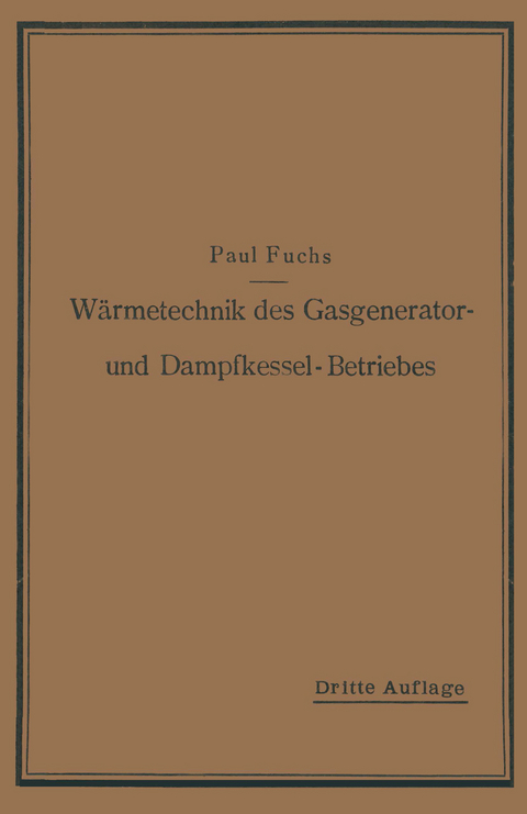 Wärmetechnik des Gasgenerator- und Dampfkessel-Betriebes - Paul Fuchs