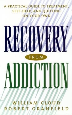 Recovery from Addiction - William Cloud, Robert Granfield