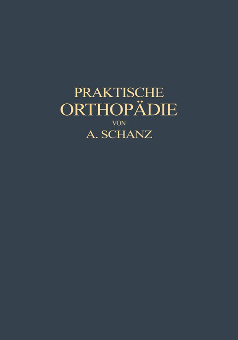 Praktische Orthopädie - Alfred Schanz