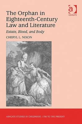 Orphan in Eighteenth-Century Law and Literature -  Cheryl L. Nixon
