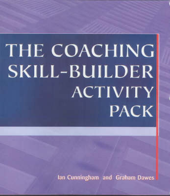 The Coaching Skill-Builder Activity Pack - Ian Cunningham, Graham Dawes