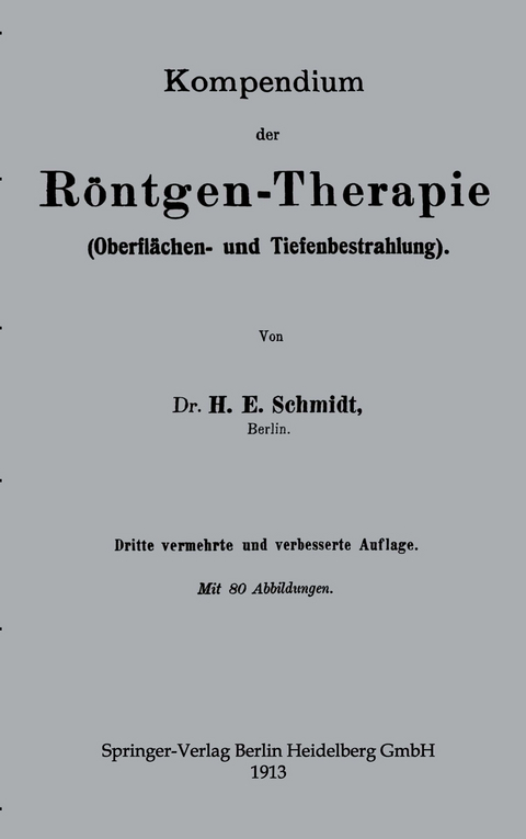 Kompendium der Röntgen-Therapie (Oberflächen- und Tiefenbestrahlung) - Hans Erwin Schmidt