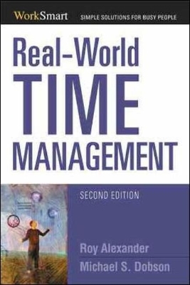 Real-World Time Management - Roy Alexander, Michael Dobson