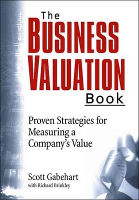 The Business Valuation Book - Scott Gabehart, Richard Brinkley