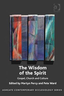 The Wisdom of the Spirit -  Martyn Percy,  Pete Ward