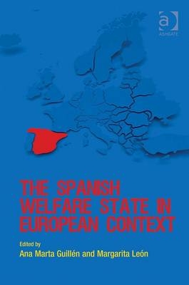 Spanish Welfare State in European Context -  Ana Marta Guillen,  Margarita Leon