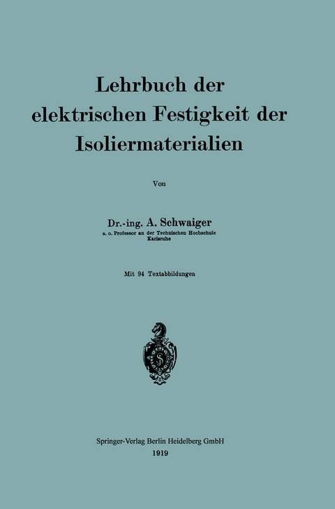 Lehrbuch der elektrischen Festigkeit der Isoliermaterialien - Anton Schwaiger