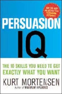 Persuasion IQ - Kurt Mortensen