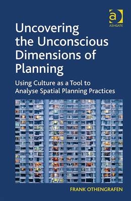 Uncovering the Unconscious Dimensions of Planning -  Frank Othengrafen