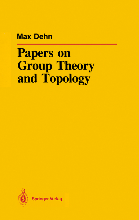 Papers on Group Theory and Topology - Max Dehn