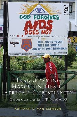 Transforming Masculinities in African Christianity -  Adriaan van Klinken