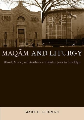 Maqam and Liturgy - Mark L. Kligman