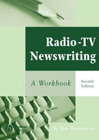 Radio-TV Newswriting - K. Tim Wulfemeyer