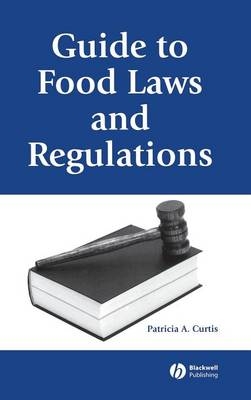 Guide to Food Laws and Regulations - Patricia A. Curtis