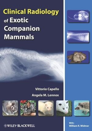 Clinical Radiology of Exotic Companion Mammals - Vittorio Capello, Angela M. Lennox