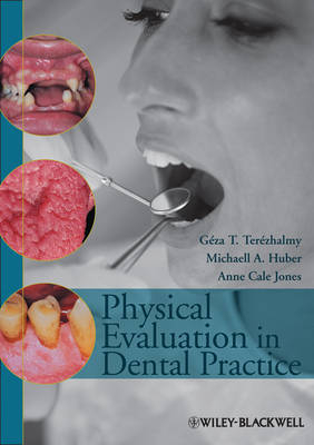 Physical Evaluation in Dental Practice - Géza T. Terézhalmy, Michaell A. Huber, Anne Cale Jones