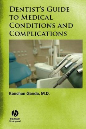 Dentist's Guide to Medical Conditions and Complications - Kanchan Ganda