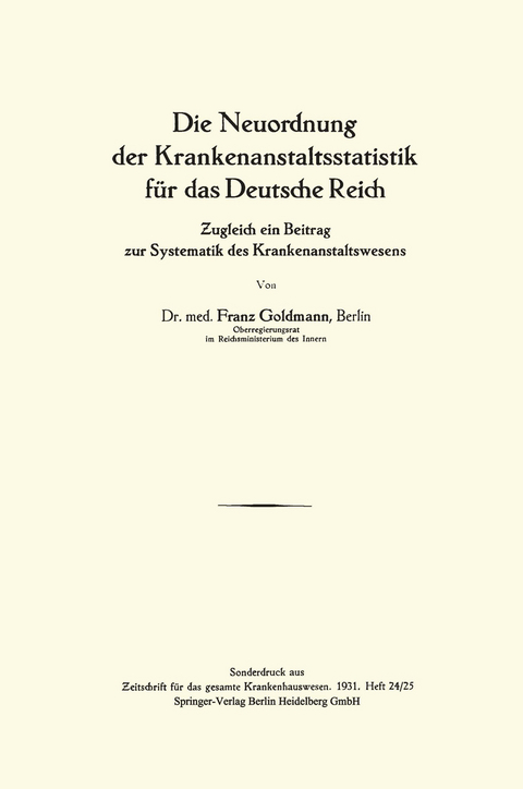 Die Neuordnung der Krankenanstaltsstatistik für das Deutsche Reich - Franz Goldmann