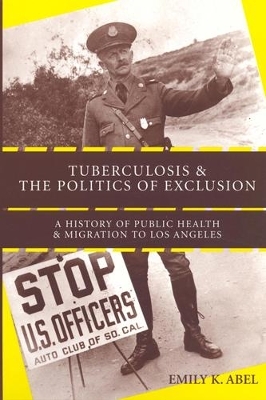 Tuberculosis and the Politics of Exclusion - Emily K. Abel