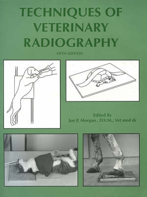 Techniques of Veterinary Radiography - Joe P. Morgan, S. Silverman