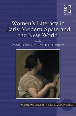 Women's Literacy in Early Modern Spain and the New World -  Rosilie Hernandez