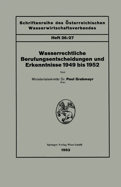 Wasserrechtliche Berufungsentscheidungen und Erkenntnisse 1949 bis 1952 - Paul Grabmayr