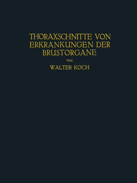 Thoraxschnitte von Erkrankungen der Brustorgane - Walter Koch