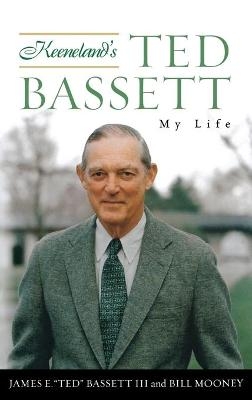 Keeneland's Ted Bassett - James E. "Ted" Bassett, Bill Mooney