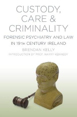 Custody, Care and Criminality - Brendan Kelly