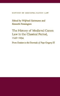 The History of Medieval Canon Law in the Classical Period, 1140-1234 - 