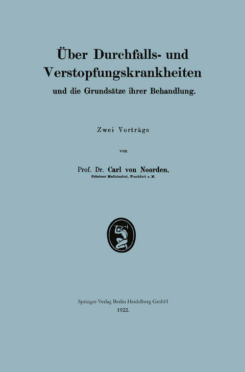 Über Durchfalls- und Verstopfungskrankheiten und die Grundsätze ihrer Behandlung - Carl Von Noorden