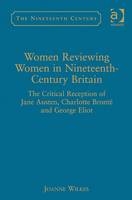 Women Reviewing Women in Nineteenth-Century Britain -  Joanne Wilkes