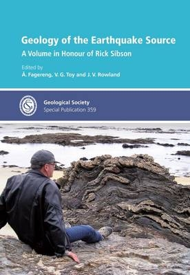 Geology of the Earthquake Source: a Volume in Honour of Rick Sibson - 