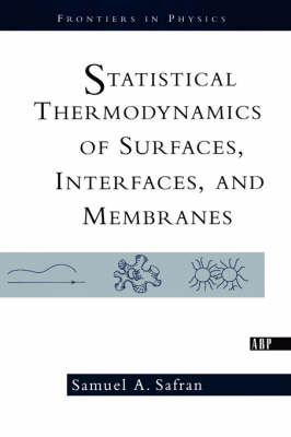 Statistical Thermodynamics Of Surfaces, Interfaces, And Membranes - Samuel Safran