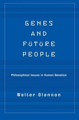 Genes And Future People - Walter Glannon