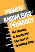 Power/knowledge/pedagogy - Dennis Carlson