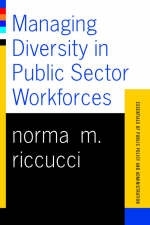 Managing Diversity In Public Sector Workforces - Norma Riccucci