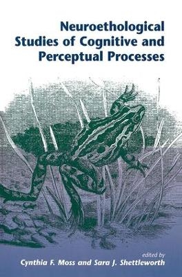 Neuroethological Studies Of Cognitive And Perceptual Processes - Cynthia Moss, Sara J Shettleworth
