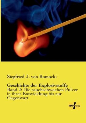 Geschichte der Explosivstoffe - Siegfried J. von Romocki