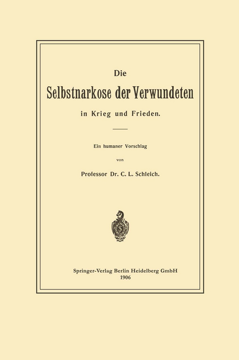 Die Selbstnarkose der Verwundeten in Krieg und Frieden - Karl Ludwig Schleich