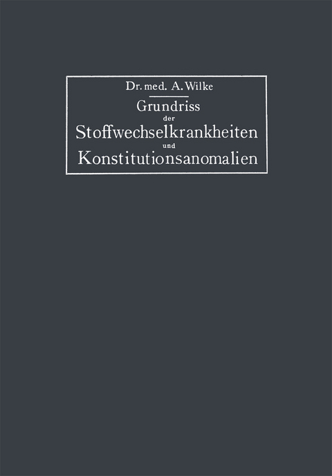 Grundriss der Stoffwechselkrankheiten und Konstitutionsanomalien - Arnold Wilke