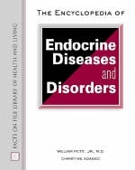 The Encyclopedia of Endocrine Diseases and Disorders - William Petit, Christine A. Adamec