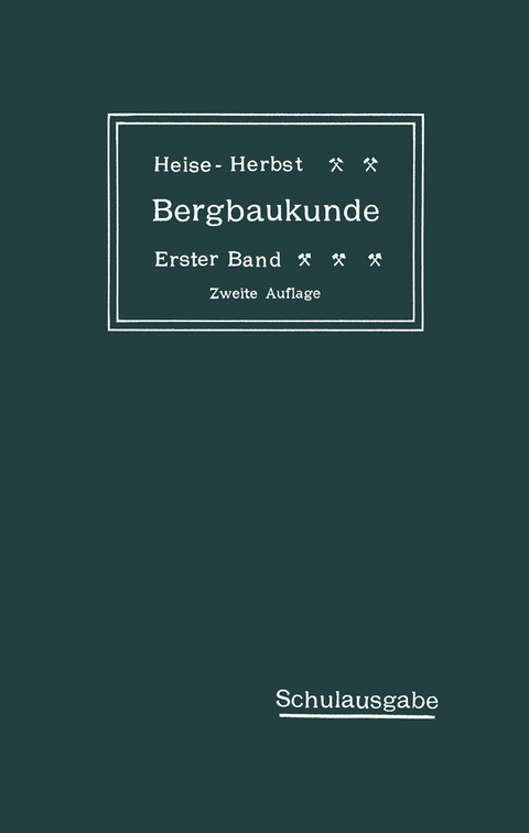 Lehrbuch der Bergbaukunde mit besonderer Berücksichtigung des Steinkohlenbergbaues - Carl Hellmut Fritzsche, Fritz Heise, Friedrich Herbst