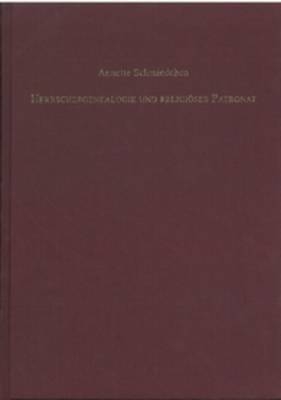 Herrschergenealogie und religiöses Patronat - Annette Schmiedchen